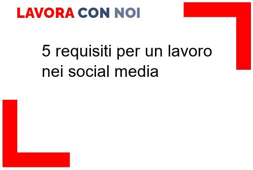 Scopri di più sull'articolo 5 requisiti per un lavoro nei social media